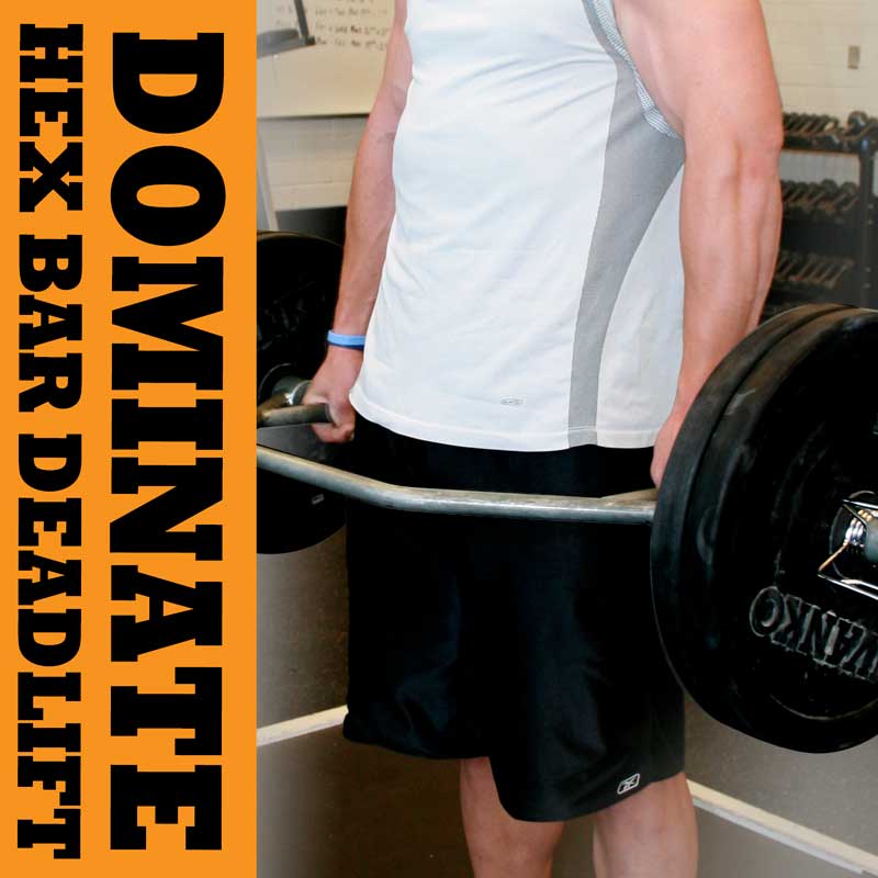 Dominate with the Hex Bar Deadlift!