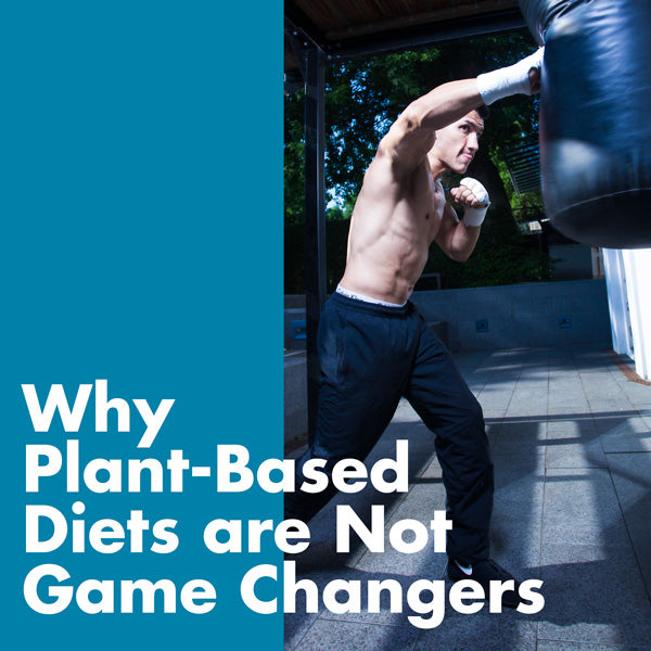 Why Plant-Based Diets are Not Game Changers